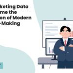 Why Marketing Data Has Become the Foundation of Modern Decision-Making