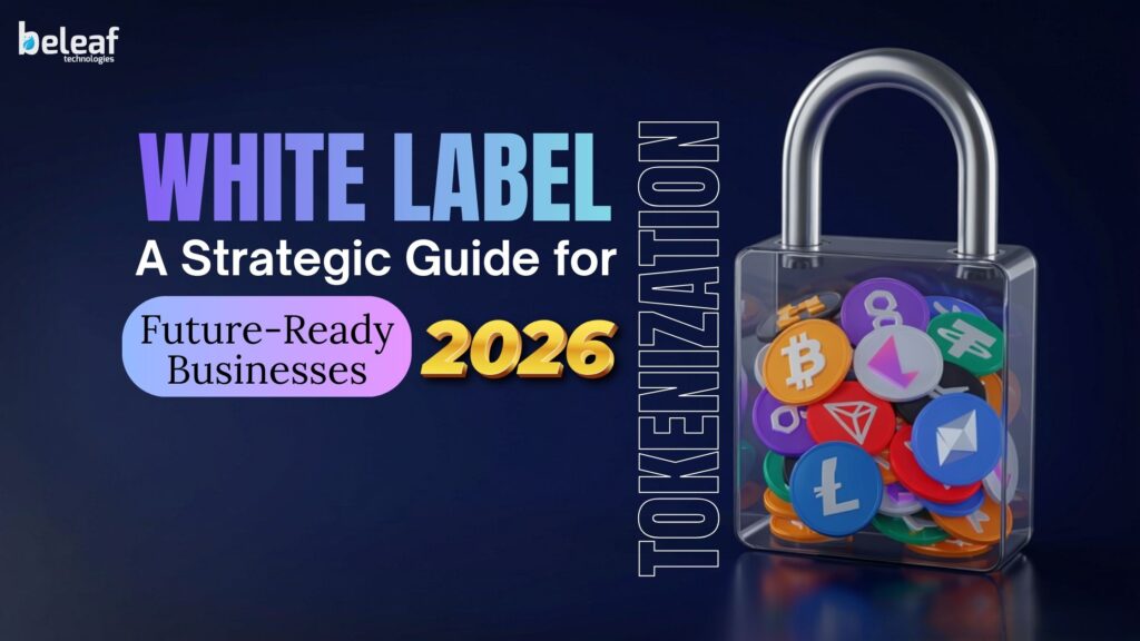 White Label Tokenization in 2026: A Strategic Guide for Future-Ready Businesses