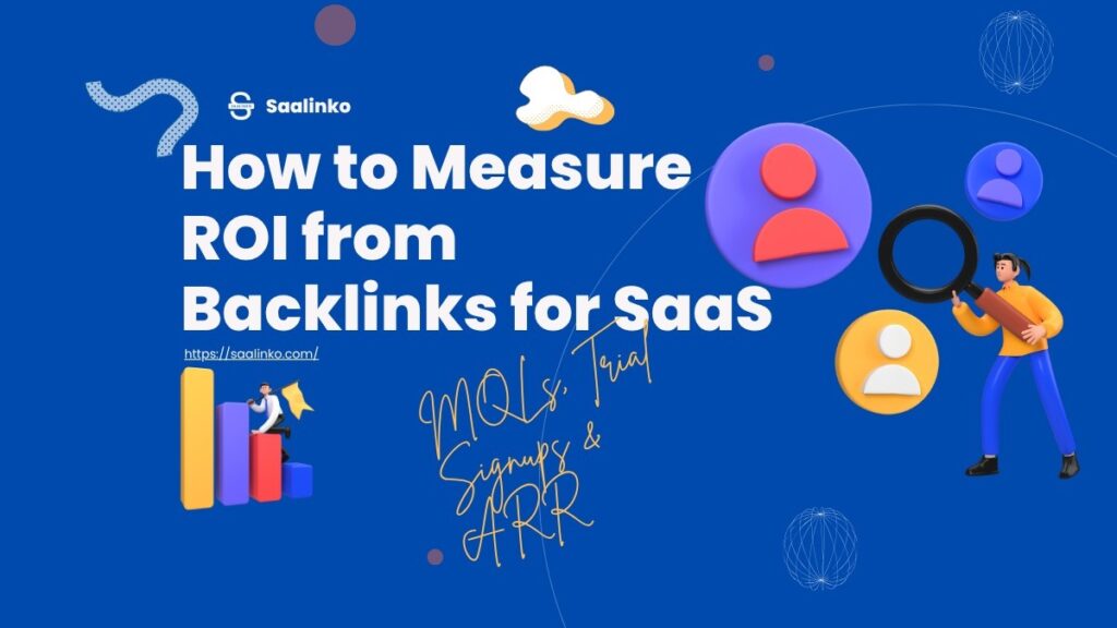 Backlink ROI for SaaS: How to Turn Authority Into Predictable Revenue