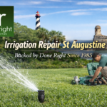 Irrigation Repair St Augustine Backed by Done Right Since 1985