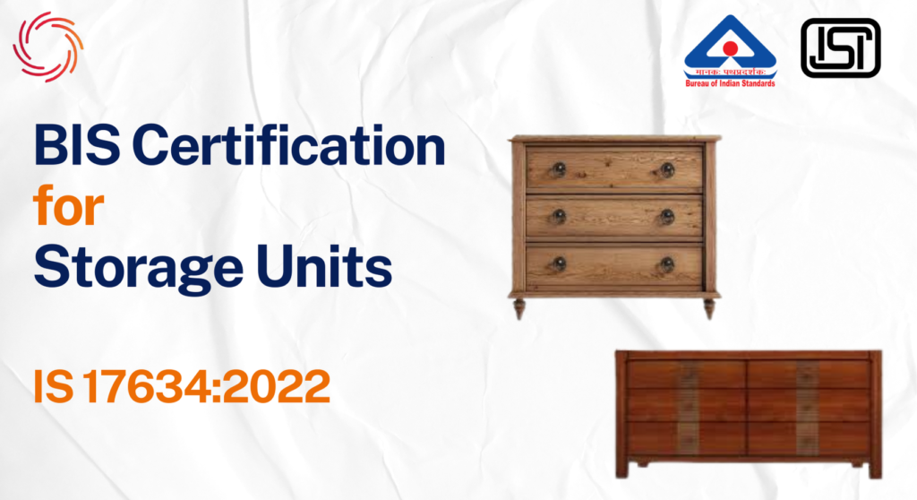 BIS Certificate for Storage Units – IS 17634:2022 Compliance Guide