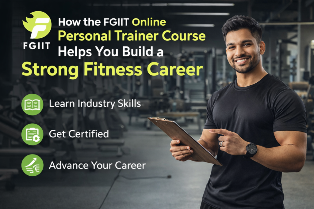 How FGIIT Online Personal Trainer Course Helps You Build a Strong Fitness Career