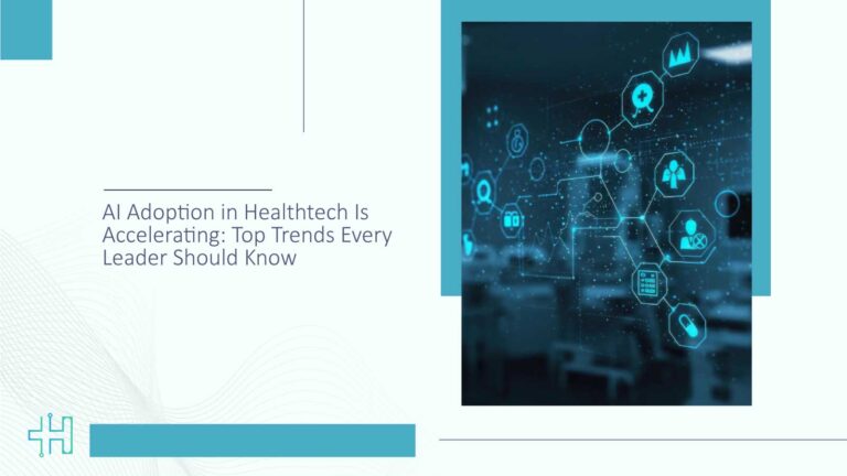 AI Adoption in Healthtech: Top Trends Healthcare Leaders Must Know in 2026