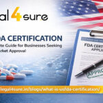 USFDA Certification: A Complete Guide for Businesses Seeking Global Market Approval