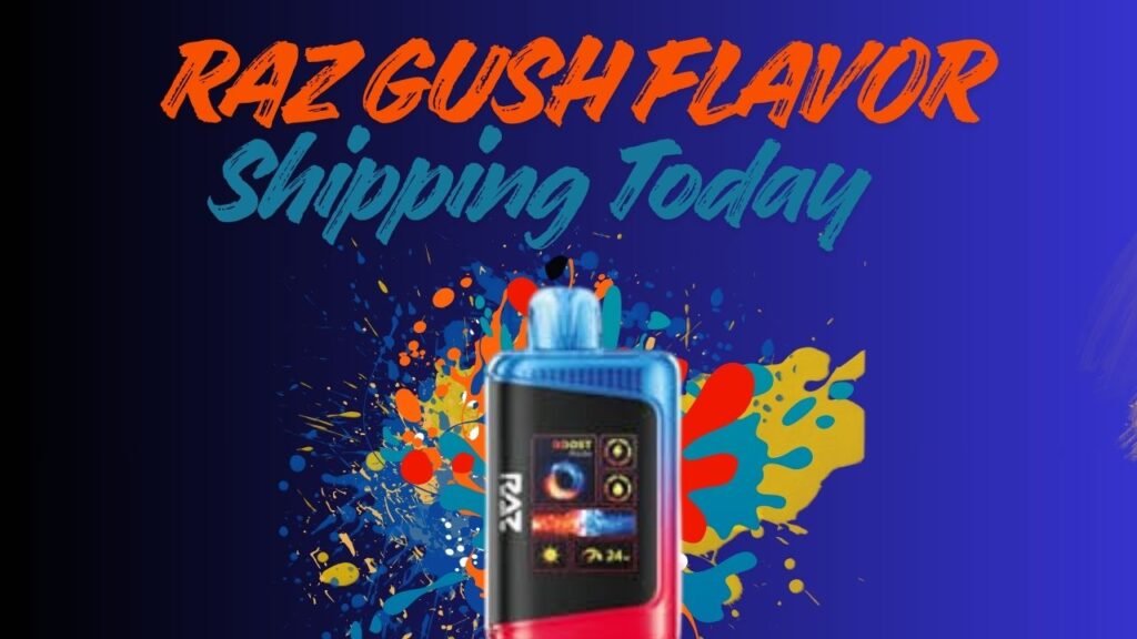 Order Raz Gush Flavors with Free Shipping Today