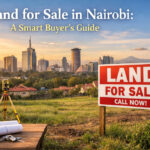 Land for Sale in Nairobi: A Smart Buyer’s Guide