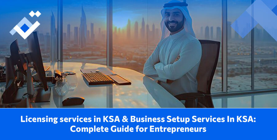 Licensing Services in KSA and Business Setup Services in KSA