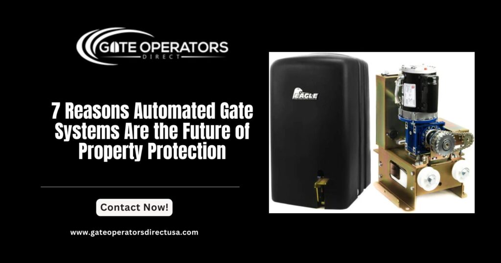 7 Reasons Automated Gate Systems Are the Future of Property Protection