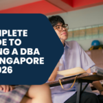 Complete Guide to Doing a DBA in Singapore in 2026