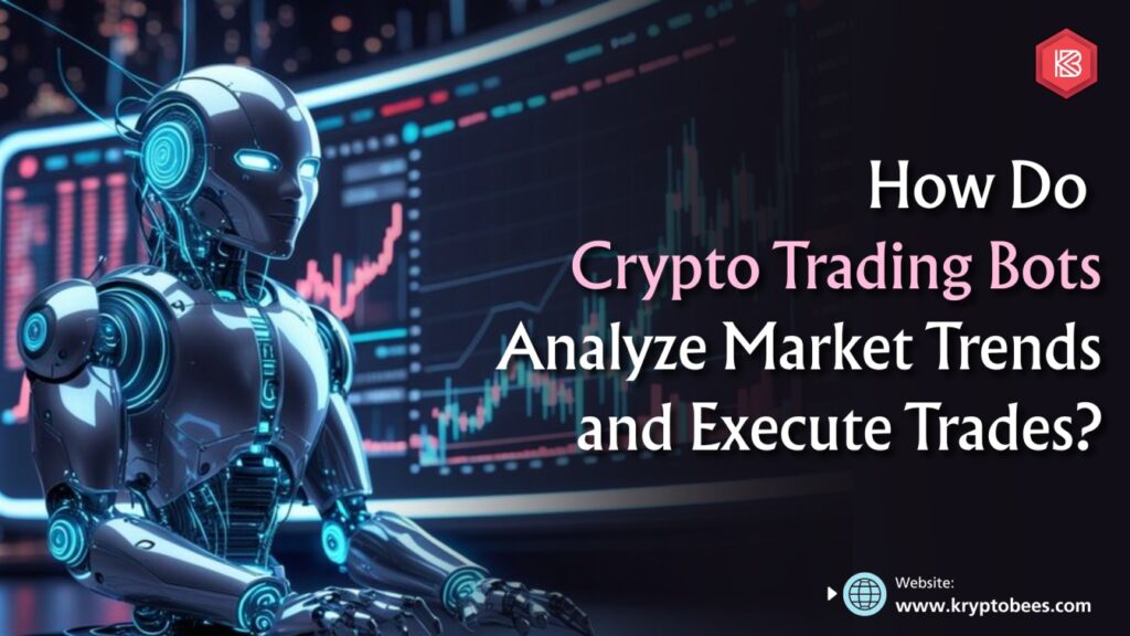 How Do Crypto Trading Bots Analyze Market Trends and Execute Trades?