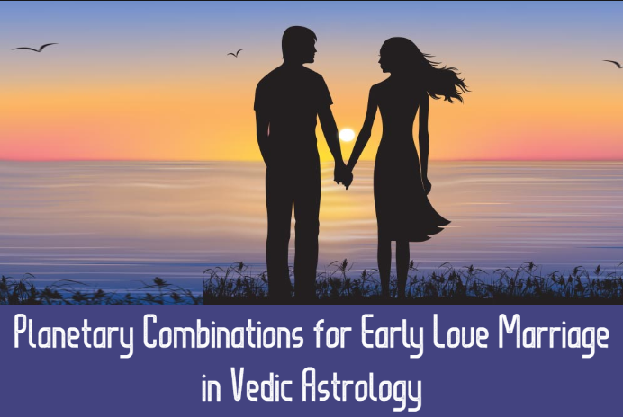 Planetary Combinations for Early Love Marriage in Vedic Astrology