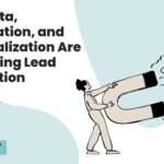 How Data, Automation and Personalization Are Reshaping Lead Generation