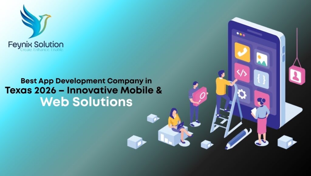 How to Choose the Best App Development Company in Texas for Your Business