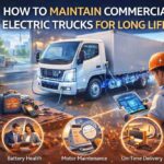 HOW TO MAINTAIN COMMERCIAL ELECTRIC TRUCKS FOR LONG LIFE?