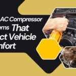 Know AC Compressor Problems That Affect Vehicle Comfort