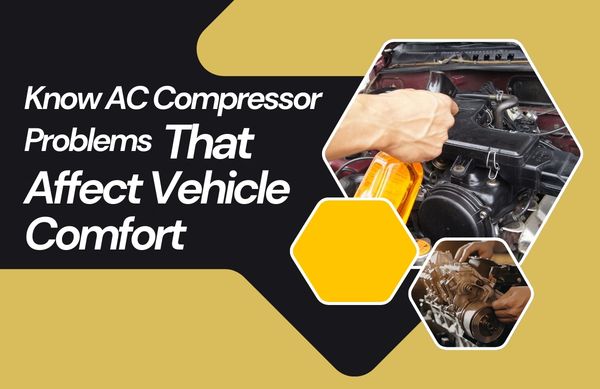Know AC Compressor Problems That Affect Vehicle Comfort