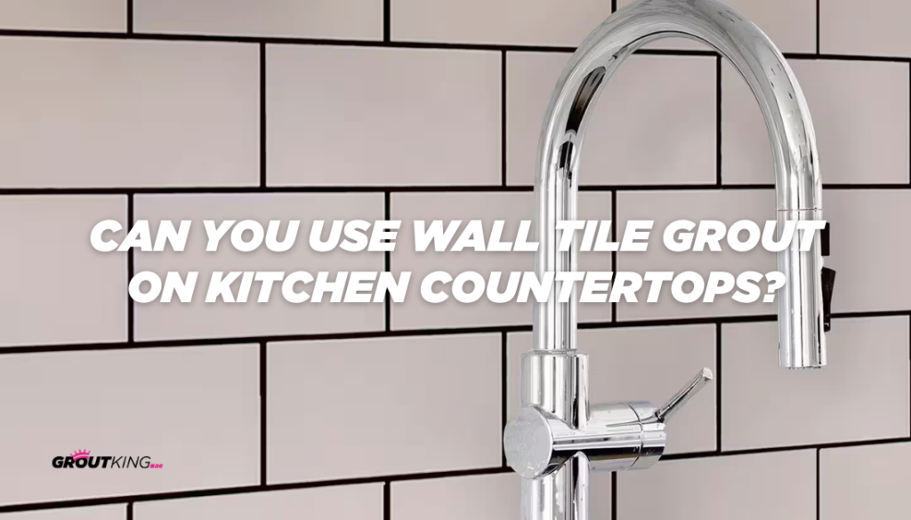 Can You Use Wall Tile Grout on Kitchen Countertops