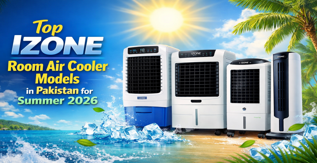 Top Izone Room Air Cooler Models in Pakistan for Summer 2026