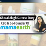 Ghazal Alagh Success Story: From Startup Struggles to Building Mamaearth