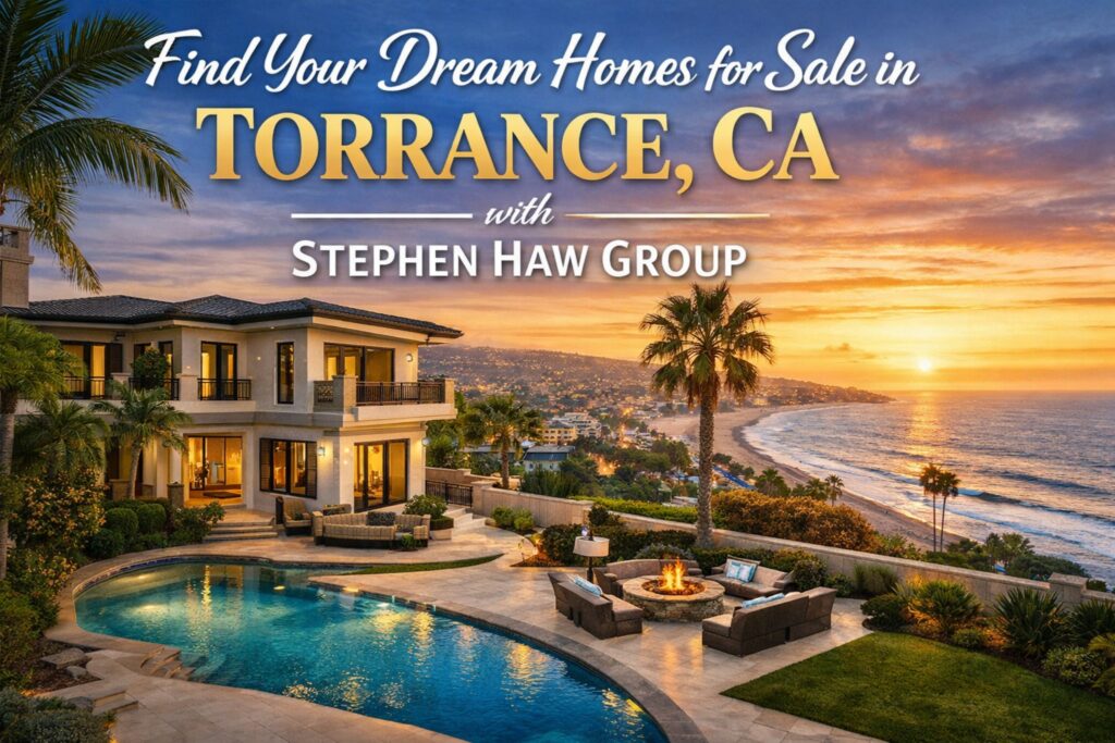 Find Your Dream Homes for Sale in Torrance, CA with Stephen Haw Group