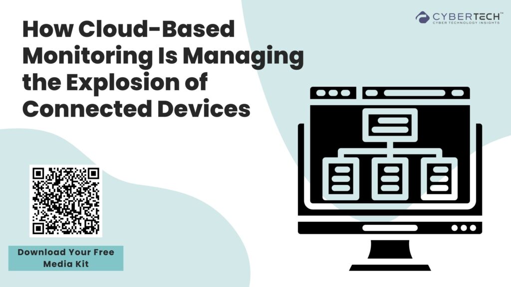 How Cloud-Based Monitoring Is Managing the Explosion of Connected Devices