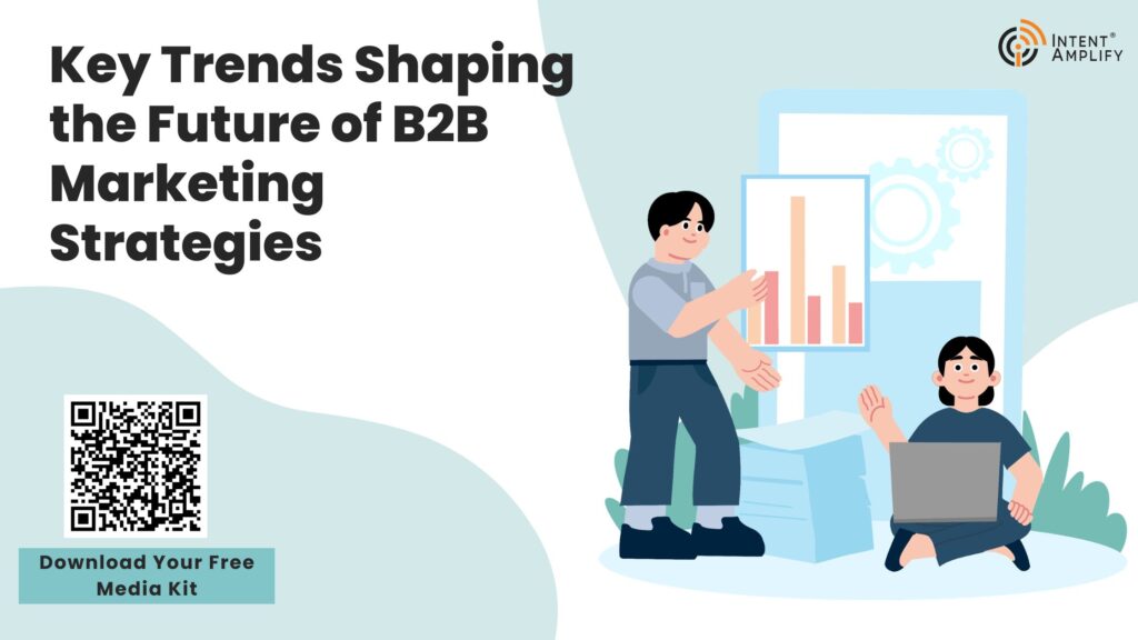 Key Trends Shaping the Future of B2B Marketing Strategies