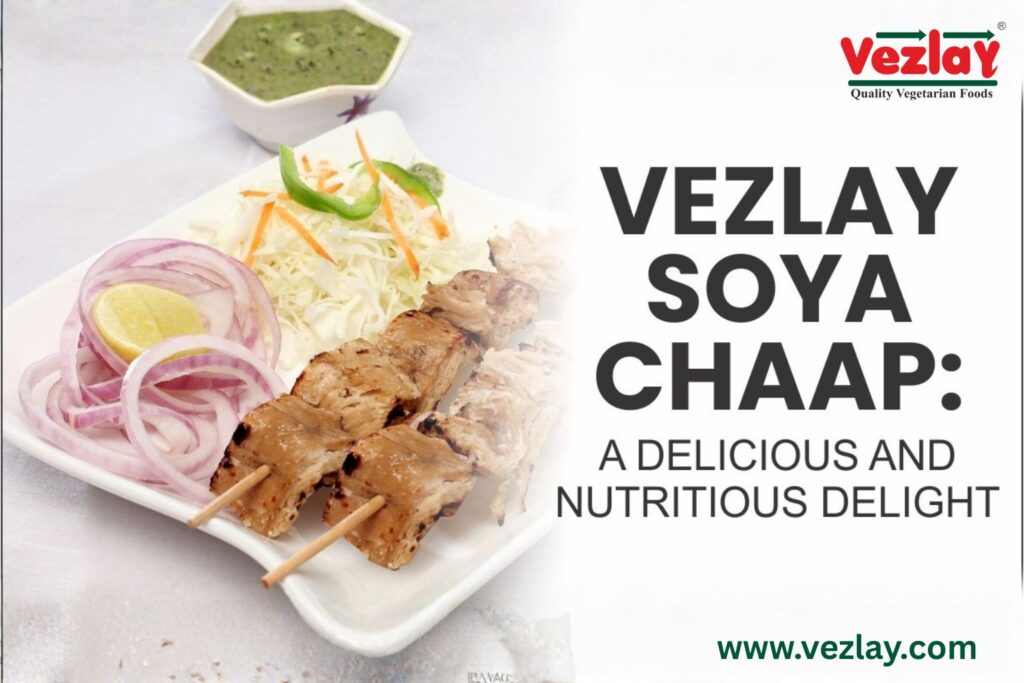 Soya Chaap at Vezlay Foods: The Future of Delicious Vegan Protein