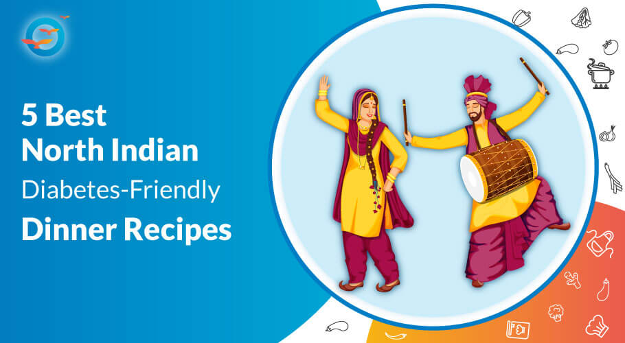 What are the Top 5 Best North Indian Dinner Recipes for Diabetics?