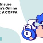 How to Ensure Children’s Online Privacy: A COPPA Guide