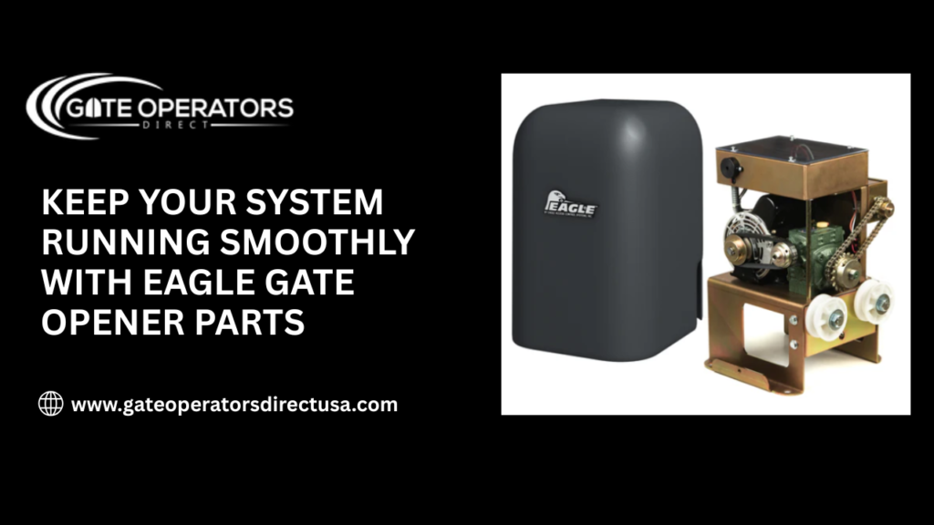 Keep Your System Running Smoothly with Eagle Gate Opener Parts