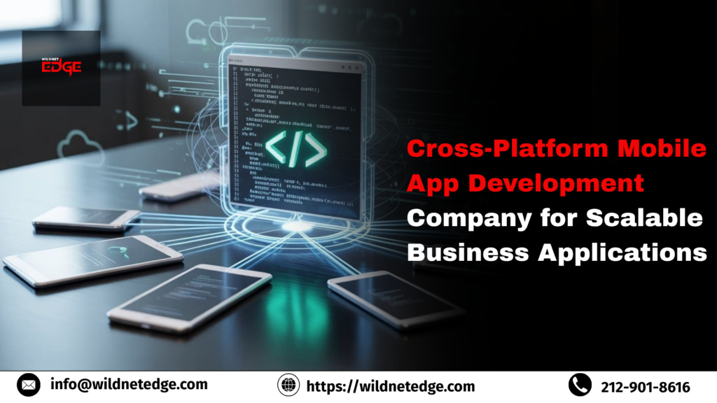 Cross-Platform Mobile App Development Company for Scalable Business Applications