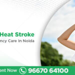 Heat Stroke in Noida: Early Symptoms, Warning Signs & Emergency Treatment