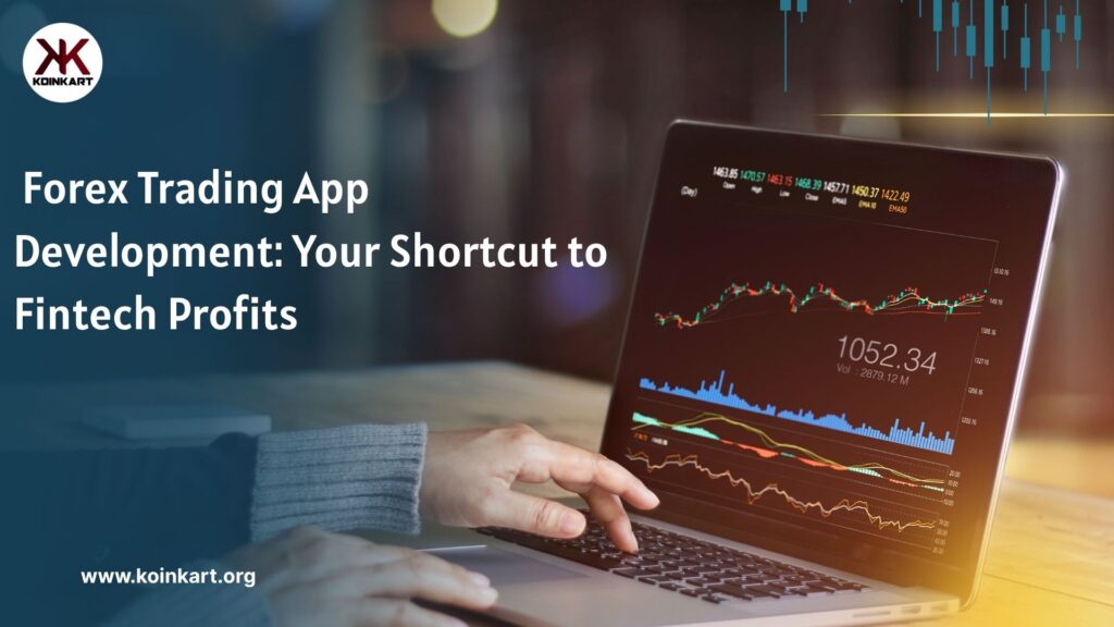 Forex Trading App Development: Your Shortcut to Fintech Profits