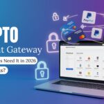 What Is a Crypto Payment Gateway? How It Works and Why Businesses Need It in 2026