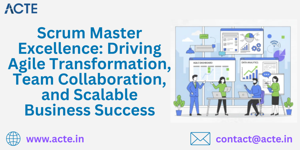 Scrum Master Mastery: Accelerating Agile Transformation, Collaboration, and Sustainable Business Growth