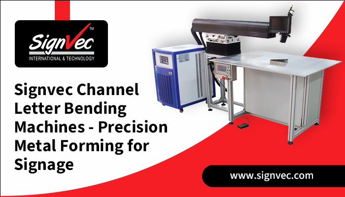 Signvec Channel Letter Bending Machines – Precision Metal Forming for Signage