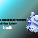 What Is SaaS Application Development That Drives Scalable Growth