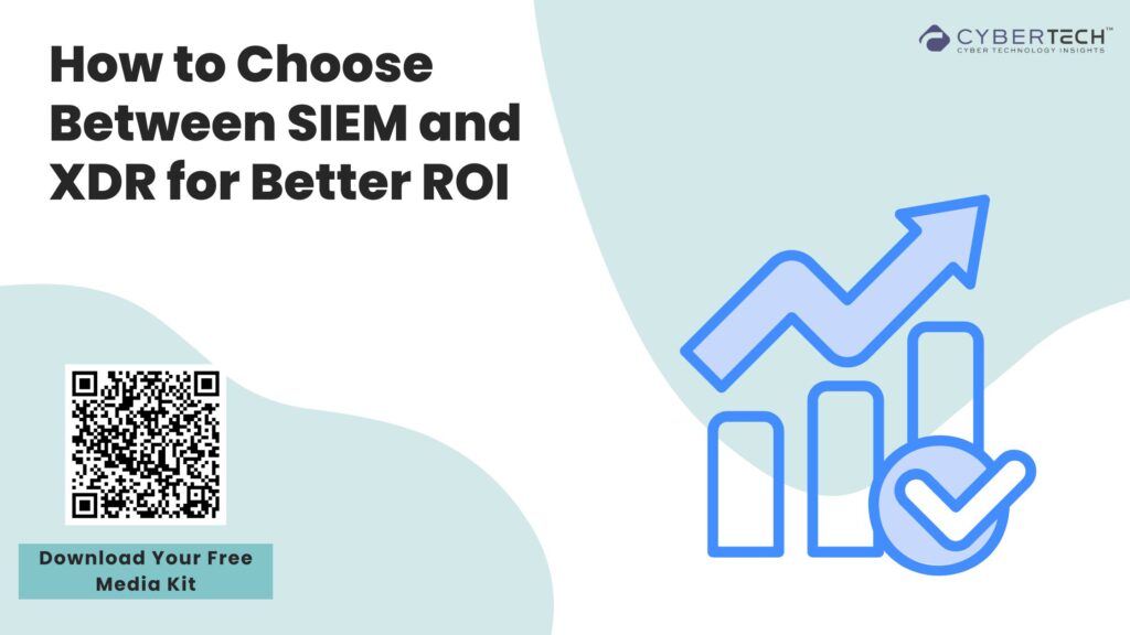 How to Choose Between SIEM and XDR for Better ROI