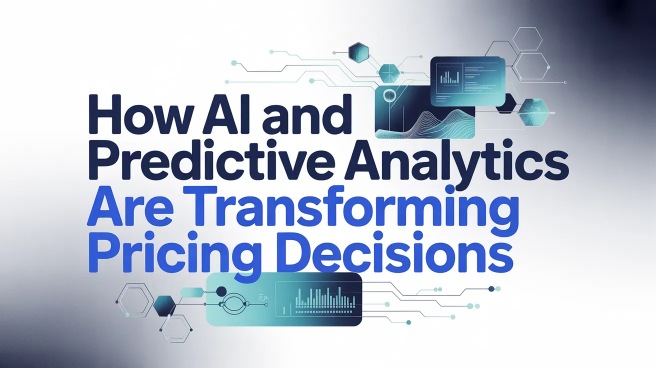 How AI and Predictive Analytics Are Transforming Pricing Decisions