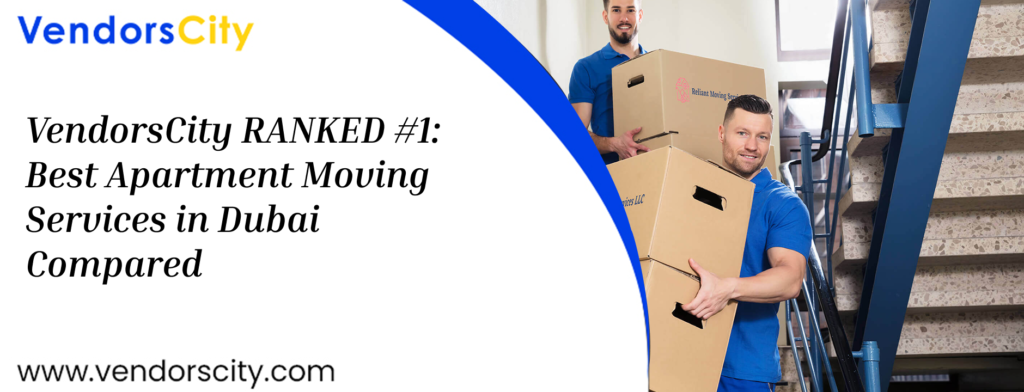 VendorsCity RANKED #1: Best Apartment Moving Services in Dubai Compared
