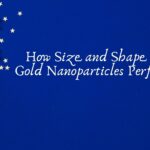 How Size and Shape Affect Gold Nanoparticles Performance