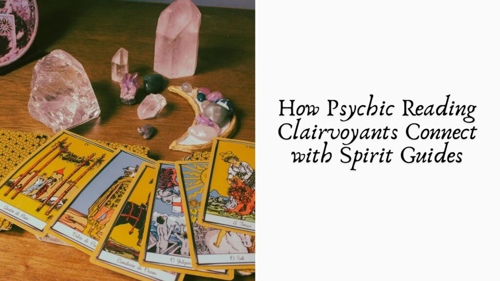How Psychic Reading Clairvoyants Connect with Spirit Guides