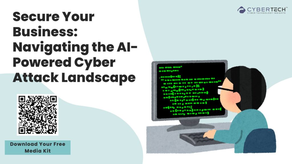 Secure Your Business: Navigating the AI-Powered Cyber Attack Landscape
