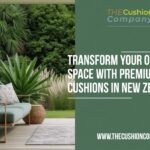 Transform Your Outdoor Space with Premium Cushions in New Zealand