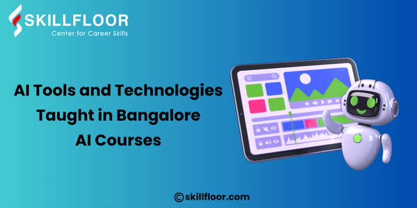 AI Tools and Technologies Taught in Bangalore AI Courses