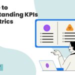 A Guide to Understanding KPIs and Metrics