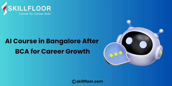 AI Course in Bangalore After BCA for Career Growth