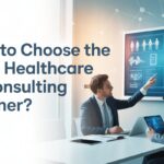 How to Choose the Right Healthcare IT Consulting Partner?