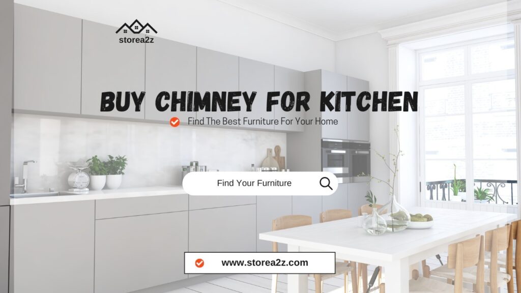 Buy Chimney for Kitchen: Upgrade Your Cooking Space with StoreA2Z