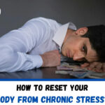 How to Reset your Body from Chronic Stress?